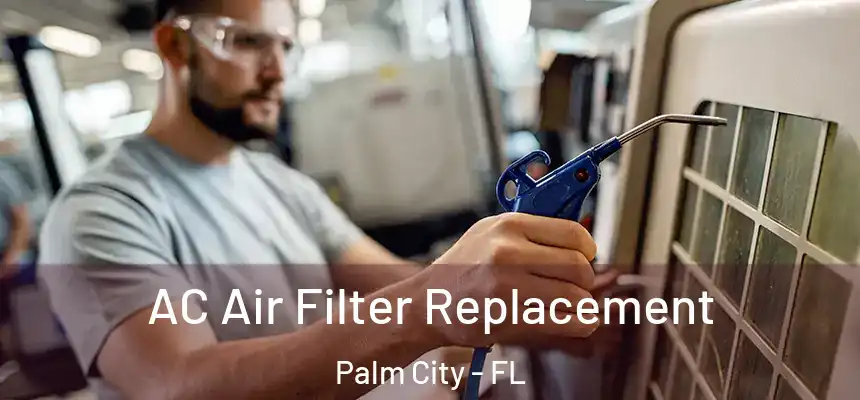 AC Air Filter Replacement Palm City - FL