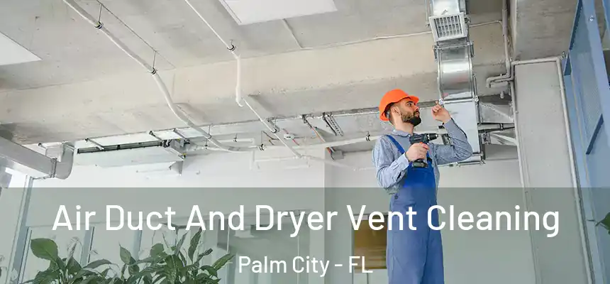 Air Duct And Dryer Vent Cleaning Palm City - FL