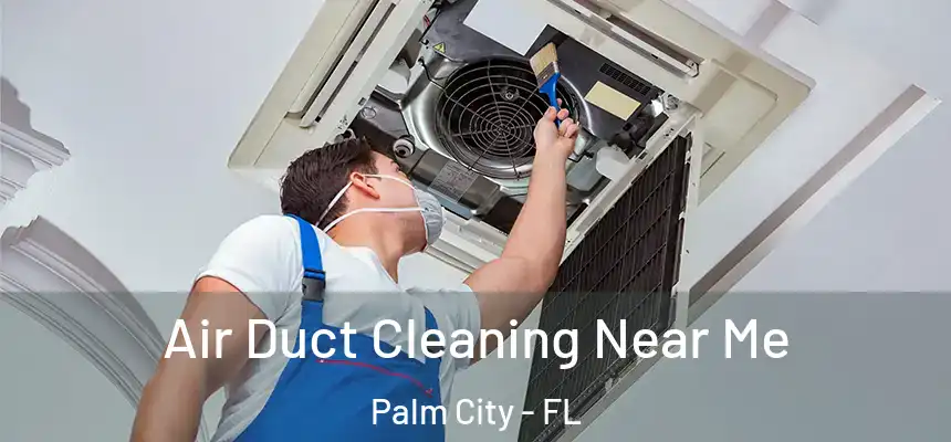 Air Duct Cleaning Near Me Palm City - FL