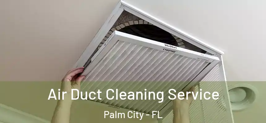 Air Duct Cleaning Service Palm City - FL