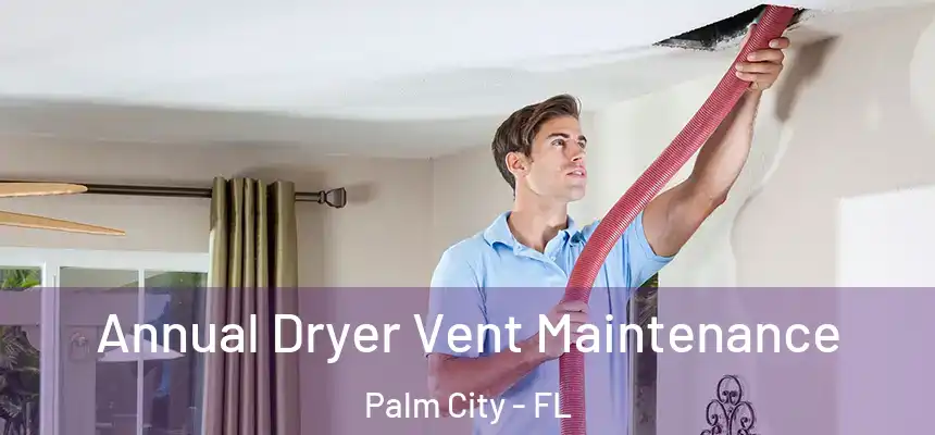 Annual Dryer Vent Maintenance Palm City - FL