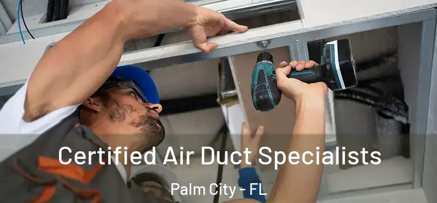 Certified Air Duct Specialists Palm City - FL