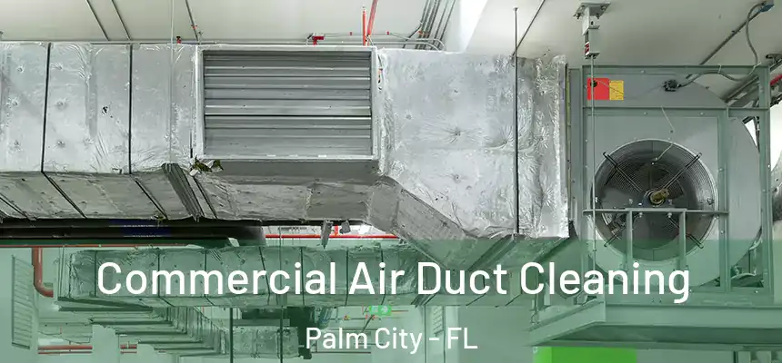 Commercial Air Duct Cleaning Palm City - FL