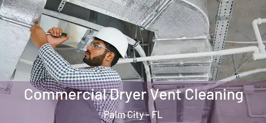 Commercial Dryer Vent Cleaning Palm City - FL