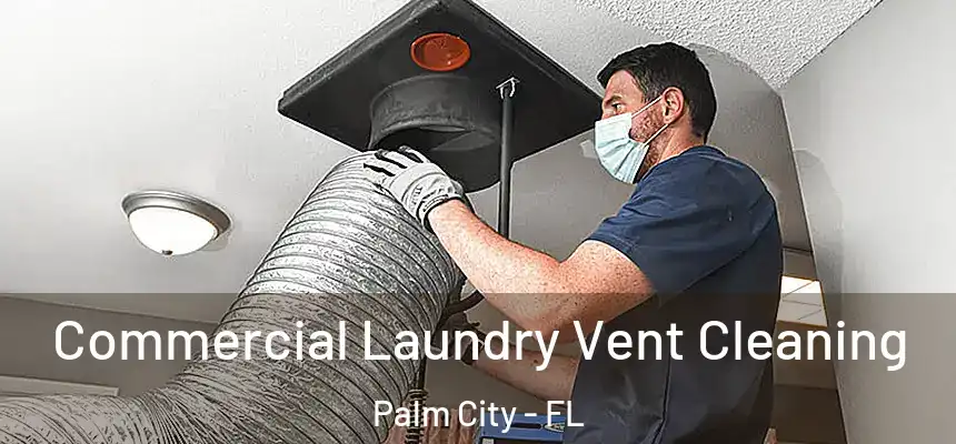 Commercial Laundry Vent Cleaning Palm City - FL