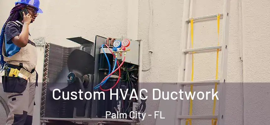 Custom HVAC Ductwork Palm City - FL