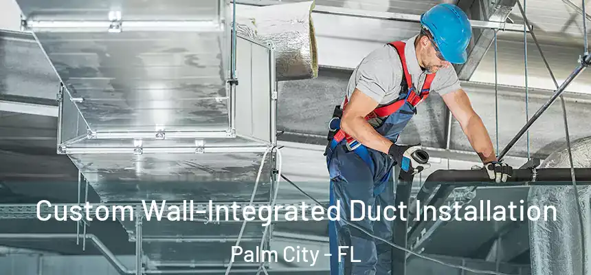 Custom Wall-Integrated Duct Installation Palm City - FL