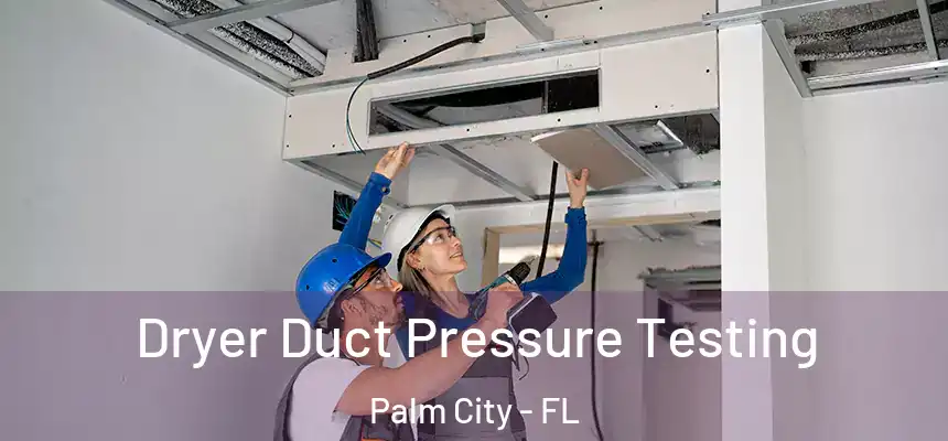 Dryer Duct Pressure Testing Palm City - FL
