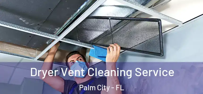 Dryer Vent Cleaning Service Palm City - FL