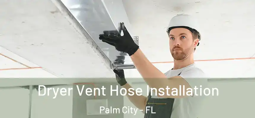 Dryer Vent Hose Installation Palm City - FL