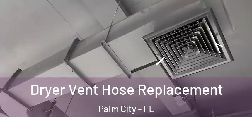 Dryer Vent Hose Replacement Palm City - FL