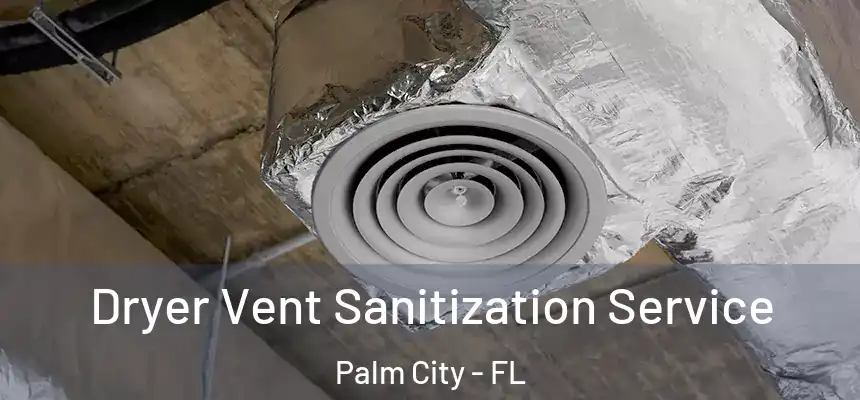 Dryer Vent Sanitization Service Palm City - FL