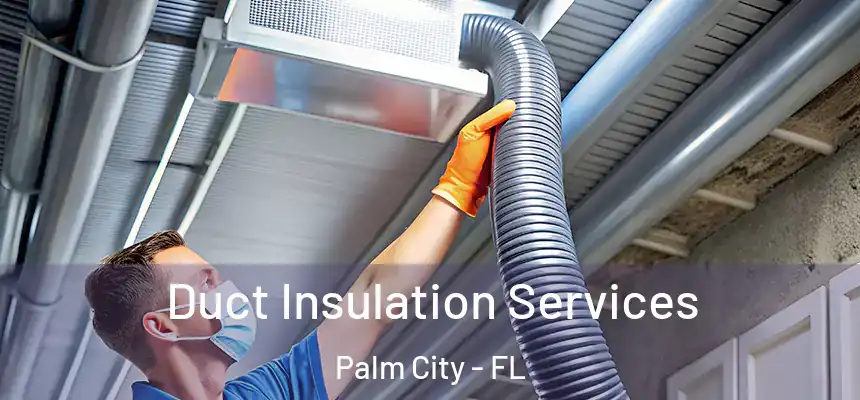 Duct Insulation Services Palm City - FL