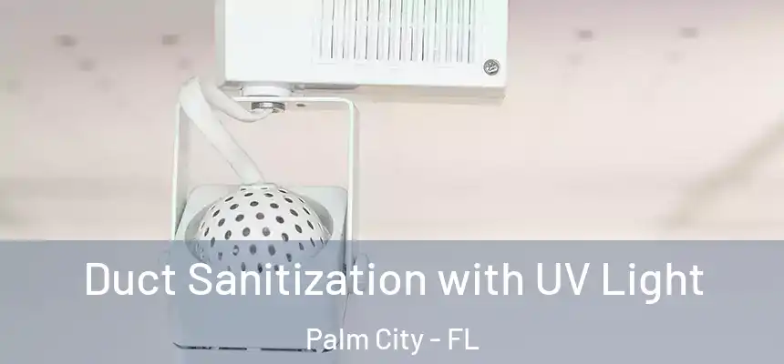 Duct Sanitization with UV Light Palm City - FL