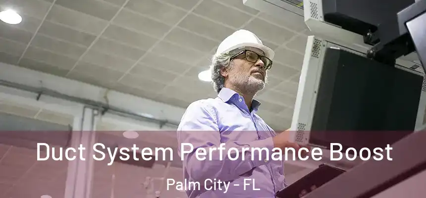 Duct System Performance Boost Palm City - FL