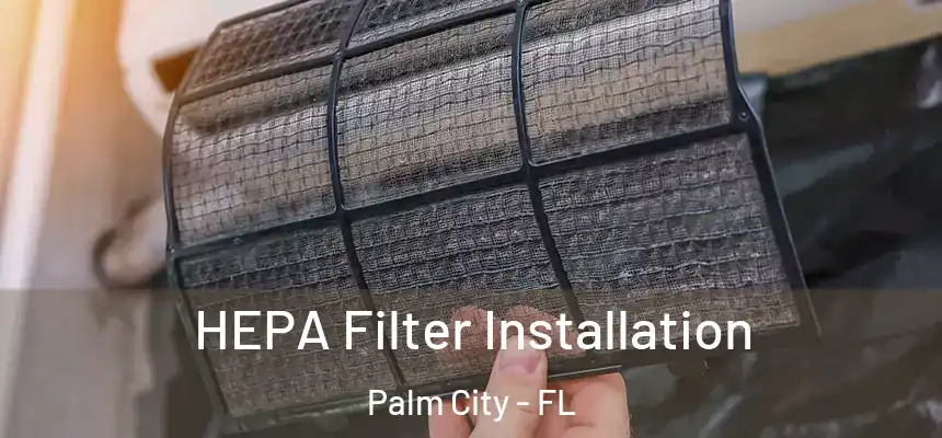 HEPA Filter Installation Palm City - FL