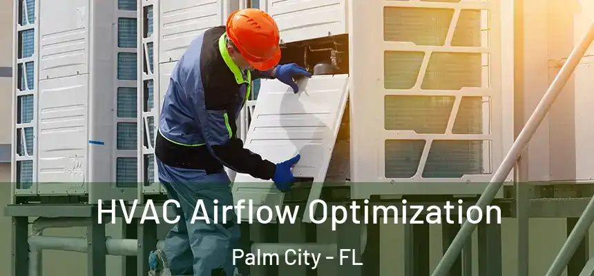 HVAC Airflow Optimization Palm City - FL