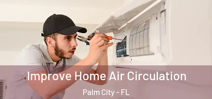 Improve Home Air Circulation Palm City - FL