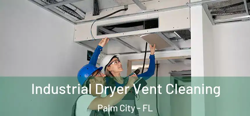 Industrial Dryer Vent Cleaning Palm City - FL