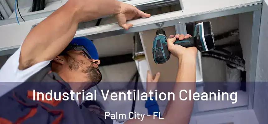 Industrial Ventilation Cleaning Palm City - FL