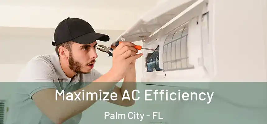 Maximize AC Efficiency Palm City - FL