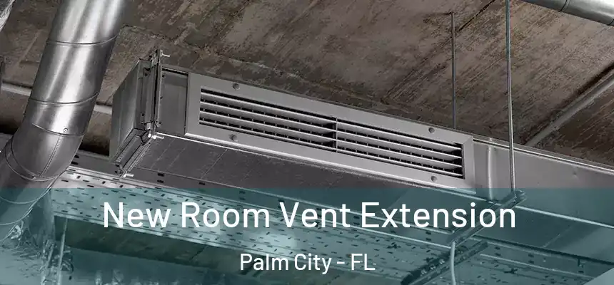 New Room Vent Extension Palm City - FL