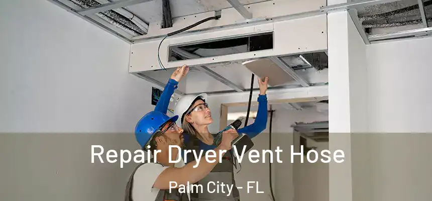 Repair Dryer Vent Hose Palm City - FL