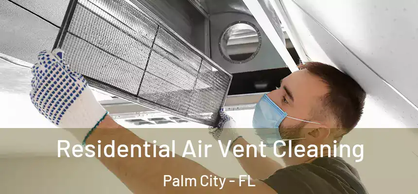 Residential Air Vent Cleaning Palm City - FL