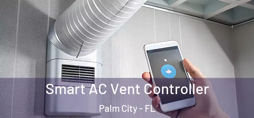 Smart AC Vent Controller Palm City - FL