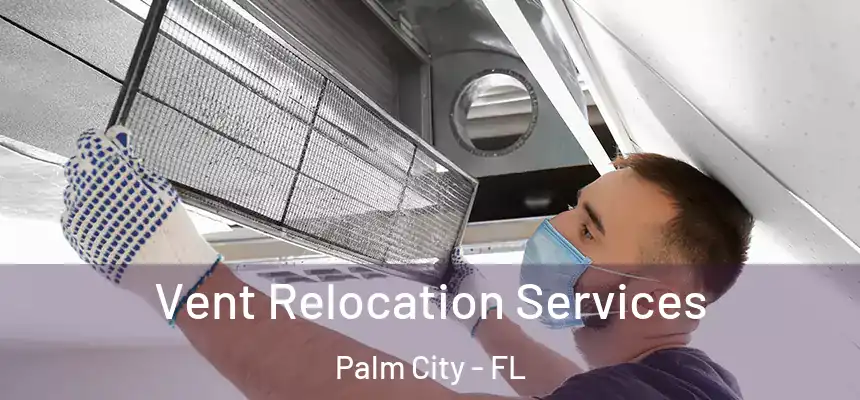 Vent Relocation Services Palm City - FL