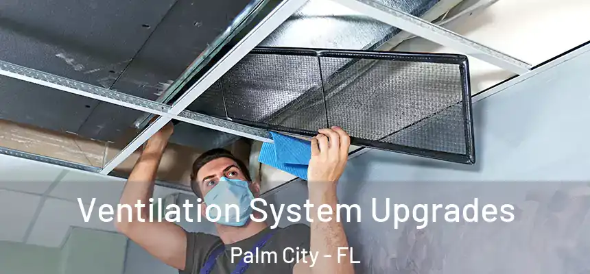 Ventilation System Upgrades Palm City - FL