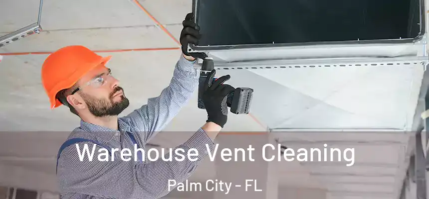 Warehouse Vent Cleaning Palm City - FL