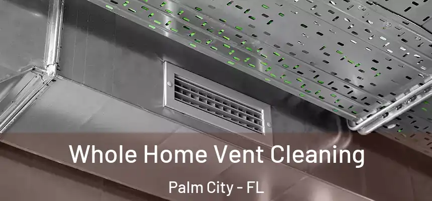 Whole Home Vent Cleaning Palm City - FL